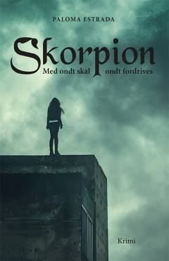 Skorpion : med ondt skal ondt fordrives : krimi