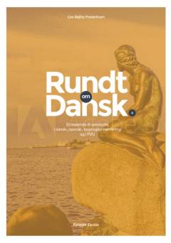 Rundt om dansk : et materiale til selvstudie i dansk-, special-, tosprogsundervisning og i FVU. Bind 4