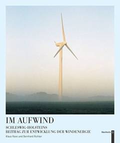 Im Aufwind : Schleswig-Holsteins Beitrag zur Entwicklung der Windenergie