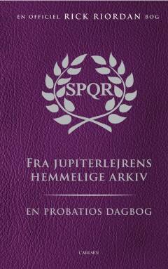 En probatios dagbog : SPQR - fra Jupiterlejrens hemmelige arkiv