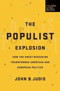 The populist explosion : how the great recession transformed American and European politics