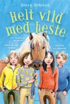 Helt vild med heste : noveller, facts, tips og quiz om heste