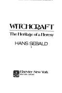 Witchcraft : the heritage of a heresy
