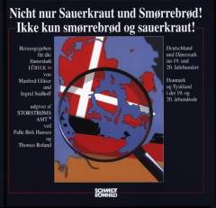 Nicht nur Sauerkraut und Smørrebrød! : Deutschland und Dänemark im 19. und 20. Jahrhundert