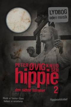 Hippie : tre år og 74 dage der forandrede Danmark. 2 : Den sidste sommer