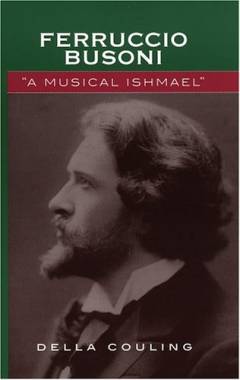 Ferruccio Busoni : a musicael Ishmael