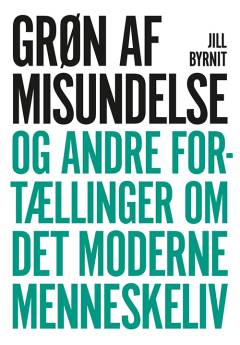 Grøn af misundelse og andre fortællinger om det moderne menneskeliv