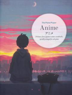 Anime : 19 themes from Japanese anime soundtracks, specially arranged for solo piano