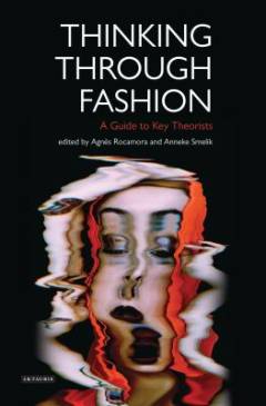Thinking through fashion : a guide to key theorists