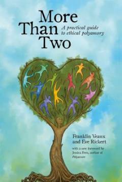 More than two : a practical guide to ethical polyamory