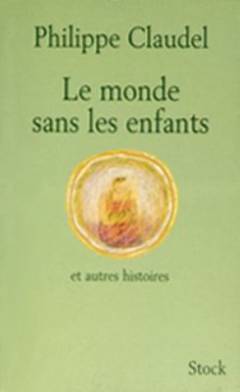 Le monde sans les enfants : et autres histoires