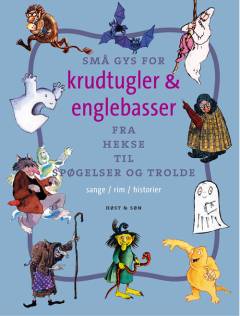 Krudtugler & englebasser : sange, rim, historier. Fra hekse til spøgelser og trolde
