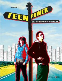 Teenpower : skab det teenageliv du drømmer om!