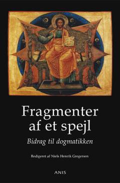 Fragmenter af et spejl : bidrag til dogmatikken
