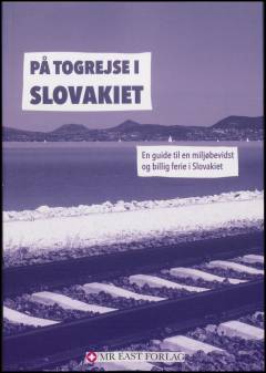 På togrejse i Slovakiet : en guide til en miljøbevidst og billig ferie i Slovakiet
