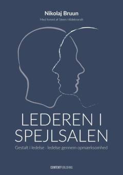 Lederen i spejlsalen : gestalt i ledelse : ledelse gennem opmærksomhed