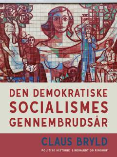 Den demokratiske socialismes gennembrudsår : studier i udformningen af arbejderbevægelsens politiske idelogi i Danmark 1884-1916 på den nationale og internationale baggrund