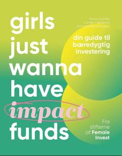 Girls just wanna have impact funds : din guide til bæredygtig investering
