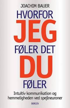 Hvorfor jeg føler det, du føler : intuitiv kommunikation og hemmeligheden ved spejlneuroner