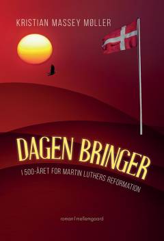 Dagen bringer : i 500-året for Martin Luthers reformation