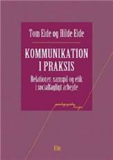 Kommunikation i praksis : relationer, samspil og etik i socialfagligt arbejde
