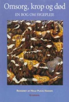 Omsorg, krop og død : en bog om sygepleje