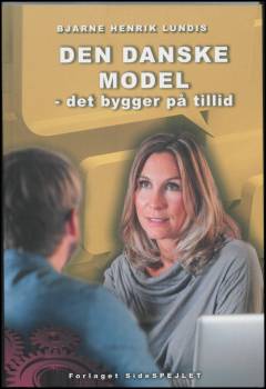 Den danske model : det bygger på tillid