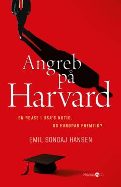Angreb på Harvard : en rejse i USA's nutid - og Europas fremtid?