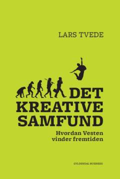 Det kreative samfund : hvordan Vesten vinder fremtiden