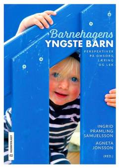 Barnehagens yngste barn : perspektiver på omsorg, læring og lek