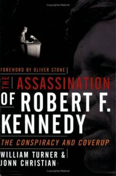 The assassination of Robert F. Kennedy : the conspiracy and coverup