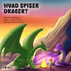 Hvad spiser drager? : 2i1 - godnathistorie & opskriftsbog samlet i én bog