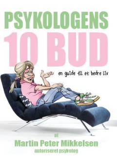 Psykologens 10 bud - en guide til et bedre liv