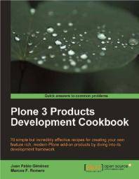 Plone 3 products development cookbook : 70 simple but incredibly effective recipes for creating your own feature rich, modern Plone add-on products by diving into its development framework