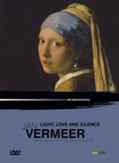 Jan Vermeer : light, love and silence