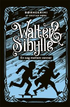 Walter & Sibylle - en sag mellem venner : børnekrimi
