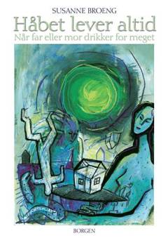 Håbet lever altid : når far eller mor drikker for meget