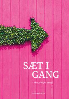 Sæt i gang : med greb fra design