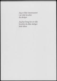 Jeg er ikke interesseret i at vide hvorfor du skriger : jeg har brug for at vide hvorfor du ikke skriger hele tiden