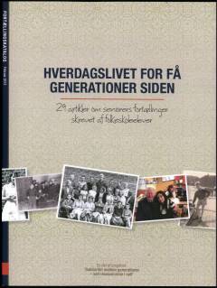 Hverdagslivet for få generationer siden : 29 artikler om seniorers fortællinger skrevet af folkeskoleelever