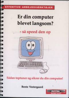 Er din computer blevet langsom? - så speed den op : sådan toptuner og sikrer du din computer!