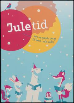 Juletid : nye og gamle sange til børn i alle aldre