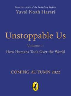 Unstoppable us. Volume 1 : How humans took over the world