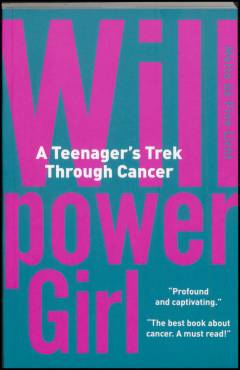 Willpower girl : a teenager's trek through cancer
