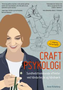 Craft-psykologi : sundhedsfremmende effekter ved håndarbejde og håndværk