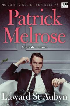 Glem det: Dårligt nyt: En smule håb: Moders mælk: Til sidst : Patrick Melrose - samlede romaner