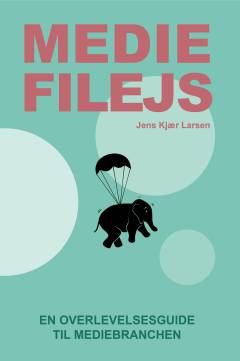 Mediefilejs : en overlevelsesguide til mediebranchen