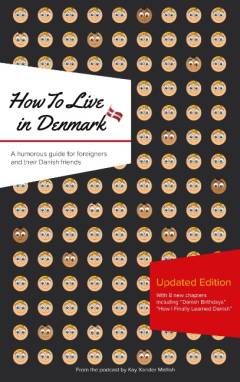 How to live in Denmark : a humorous guide for foreigners and their danish friends