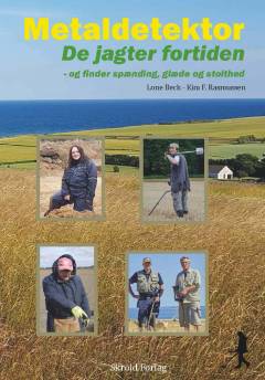 Metaldetektor : de jagter fortiden - og finder spænding, glæde og stolthed
