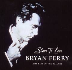 Slave to love : the best of the ballads